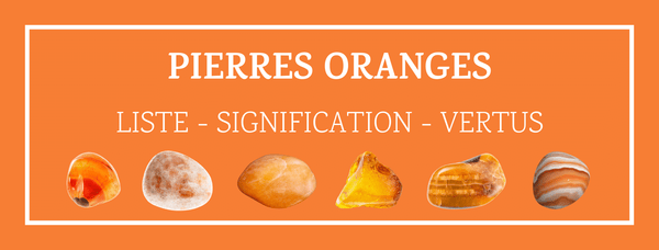 Pierres Oranges | Liste & Signification | Lithothérapie Stéphanie