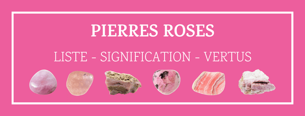 Pierres Roses - Liste et Signification