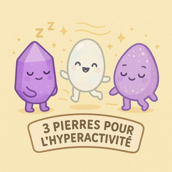 3 Pierres pour l'Hyperactivité
