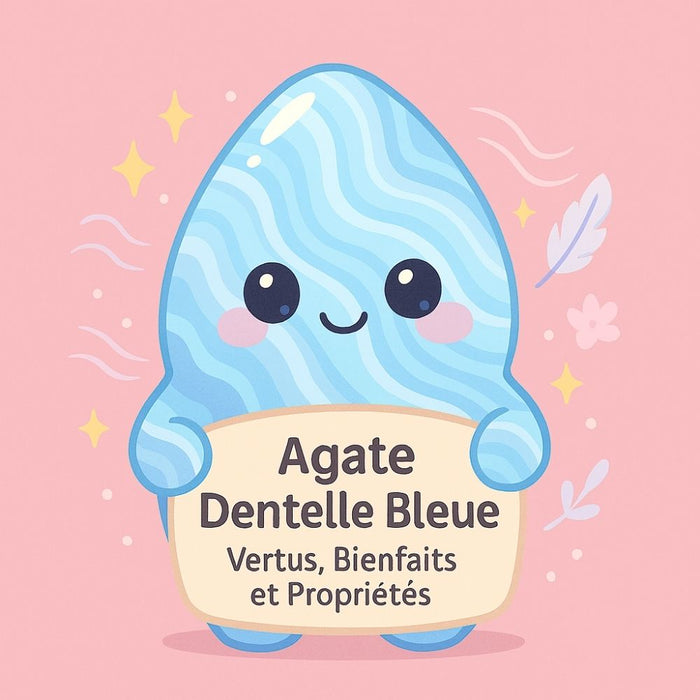 Agate Dentelle Bleue - Vertus, Bienfaits et Propriétés