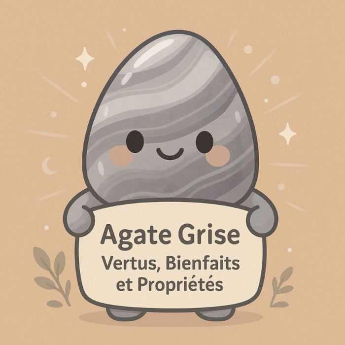 Agate Grise - Vertus, Bienfaits et Propriétés