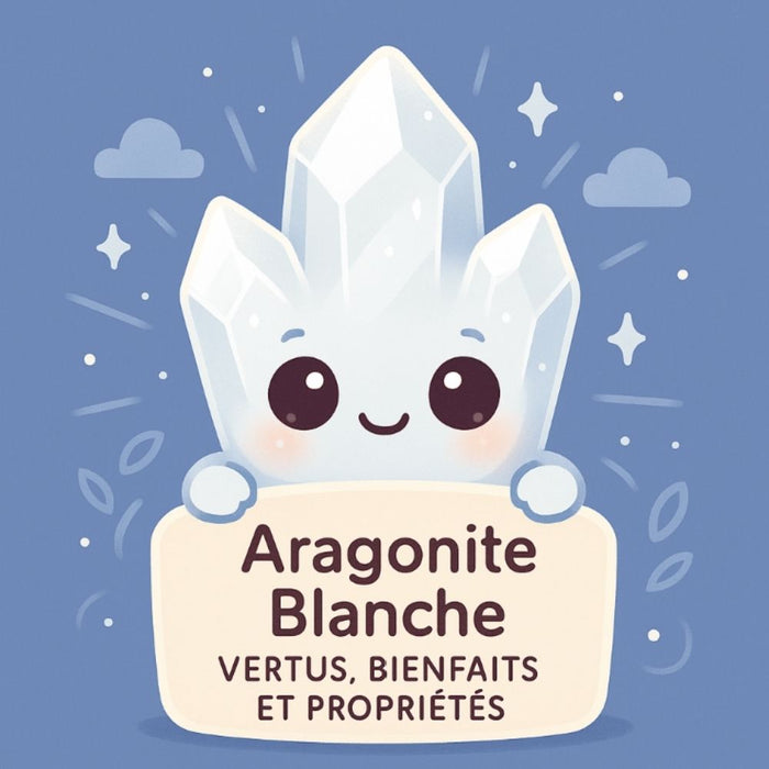 Aragonite Blanche - Vertus, Bienfaits et Propriétés