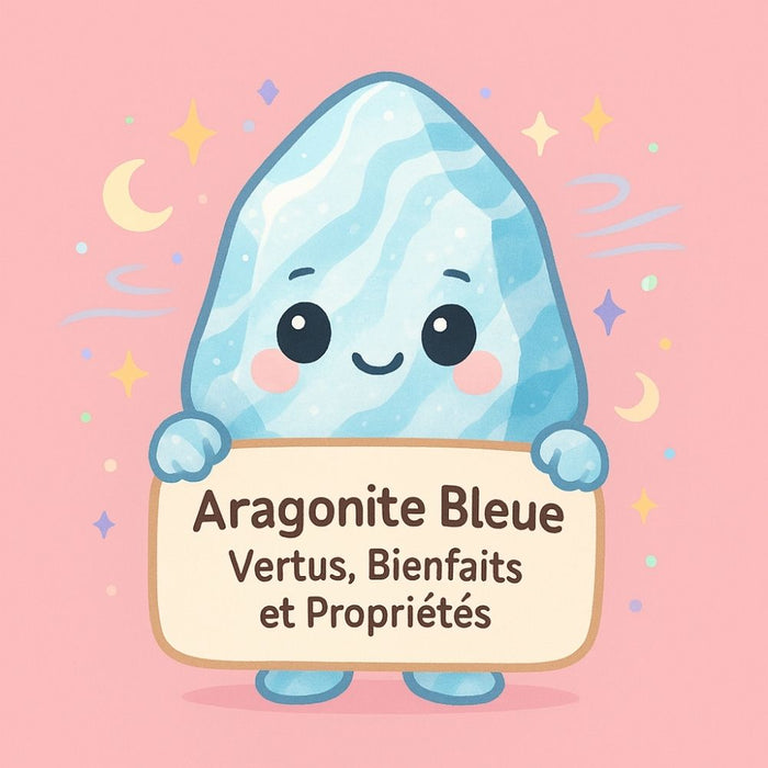 Aragonite Bleue - Vertus, Bienfaits et Propriétés