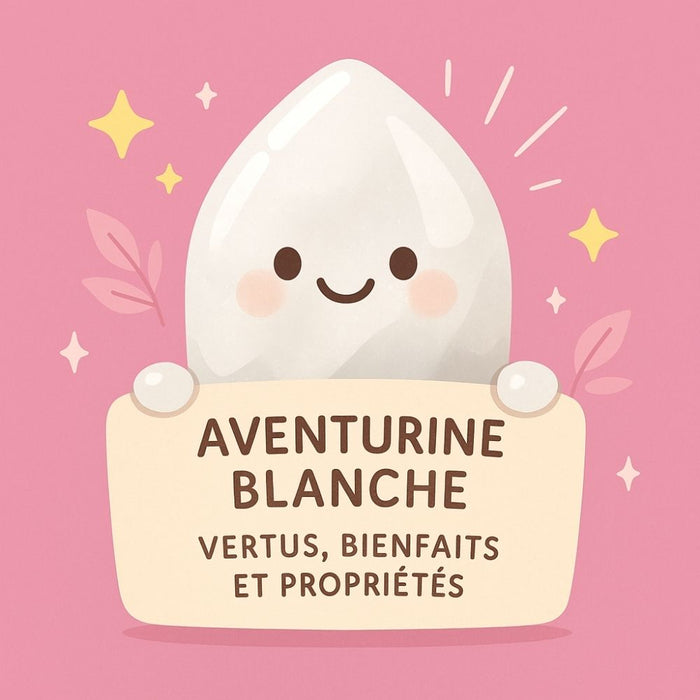 Aventurine Blanche - Vertus, Bienfaits et Propriétés