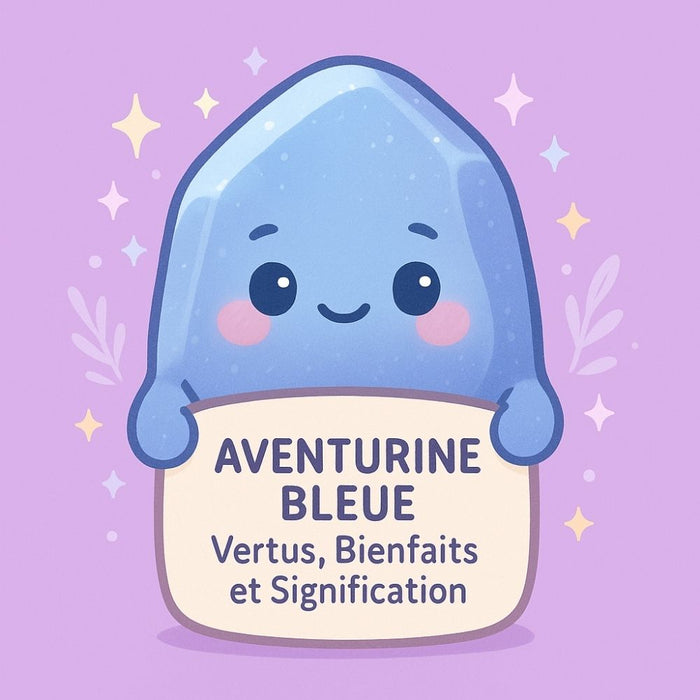 Aventurine Bleue - Vertus, Bienfaits et Signification