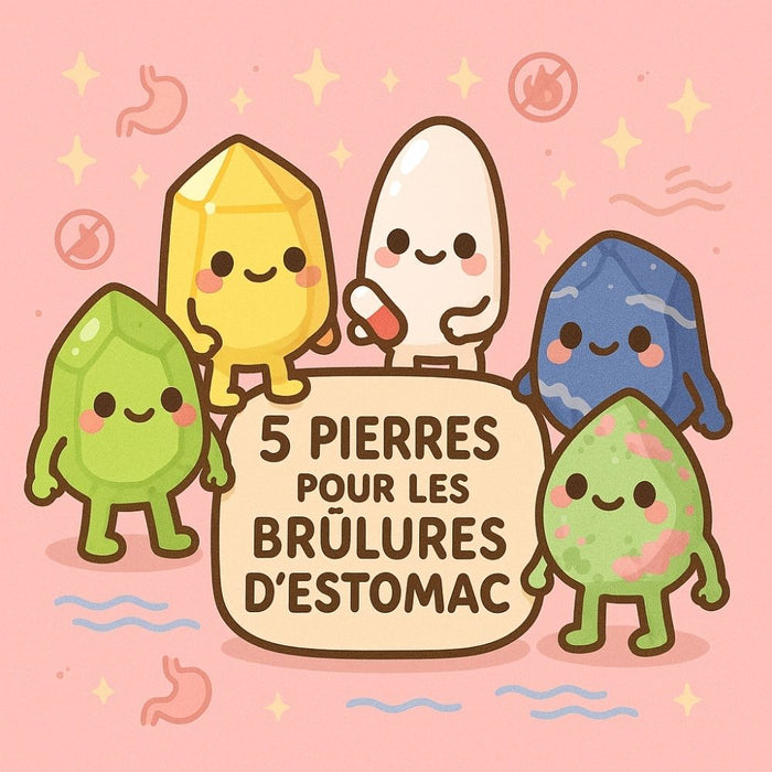 5 Pierres pour les Brûlures d'Estomac