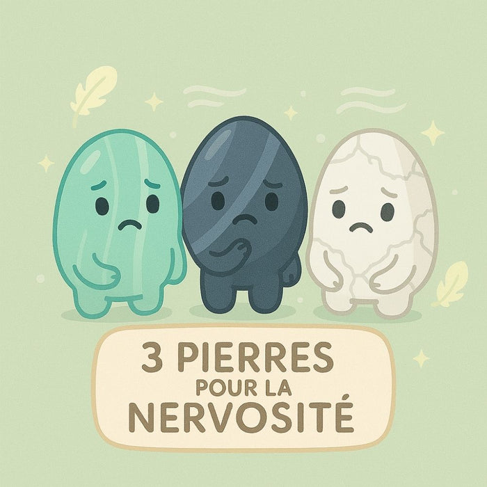 3 Pierres pour la Nervosité
