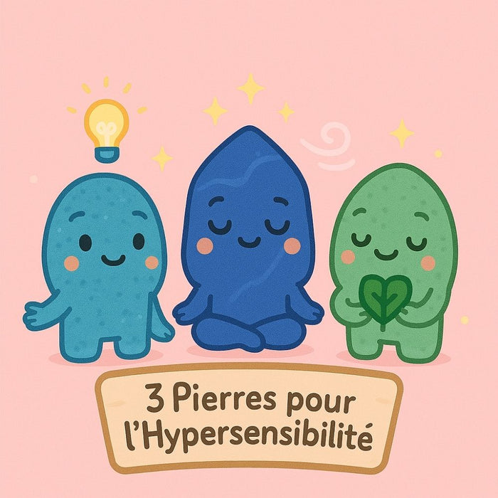 3 Pierres pour l'Hypersensibilité