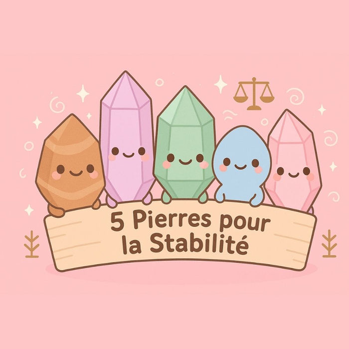 5 Pierres pour la Stabilité
