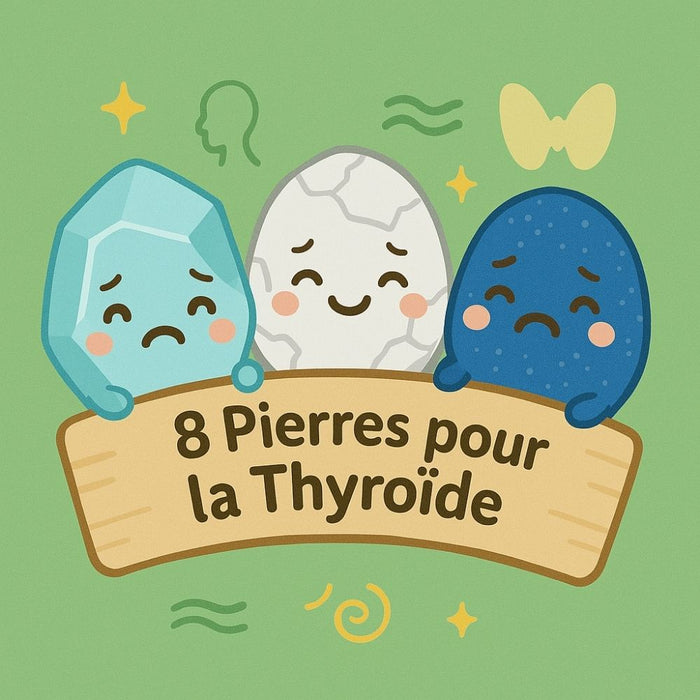 8 Pierres pour la Thyroïde