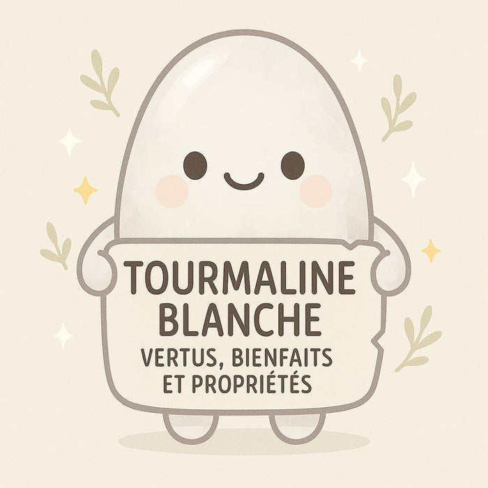 Tourmaline Blanche - Vertus, Bienfaits et Propriétés