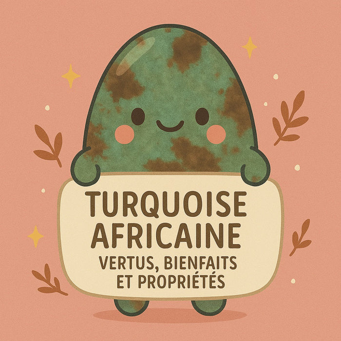Turquoise Africaine - Vertus, Bienfaits et Propriétés